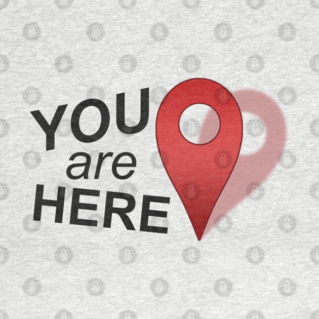 You Are Here (Right Where You Belong) by nrGfx